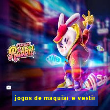 jogos de maquiar e vestir