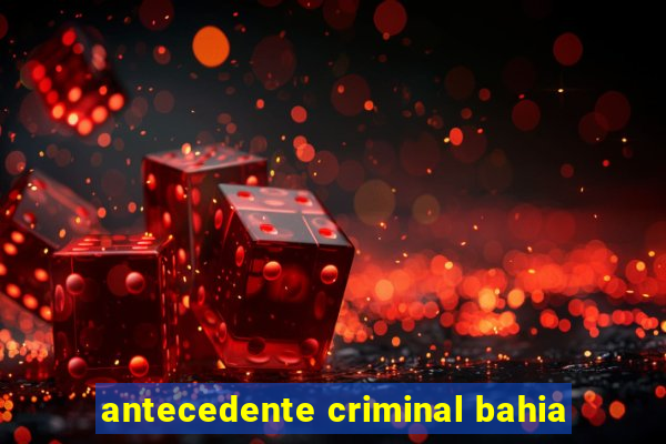 antecedente criminal bahia