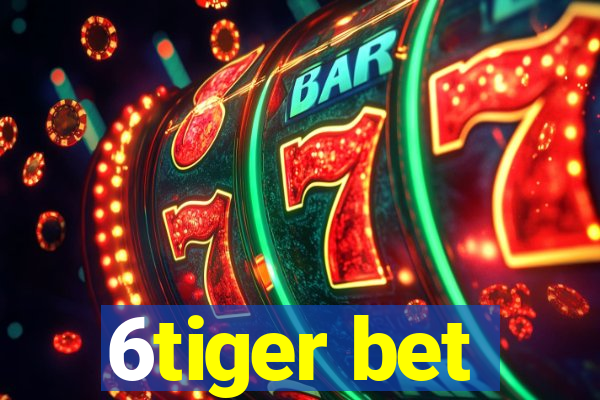 6tiger bet