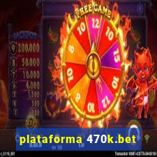 plataforma 470k.bet