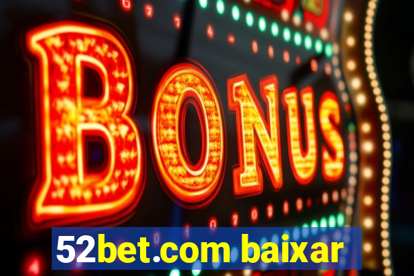 52bet.com baixar