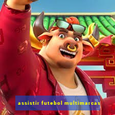 assistir futebol multimarcas