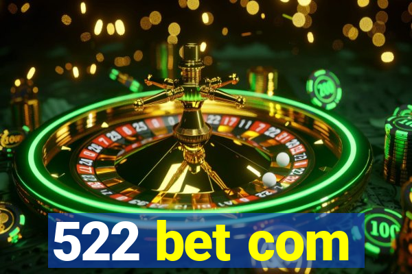 522 bet com