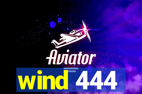 wind 444