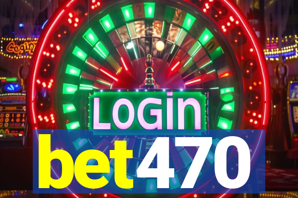 bet470