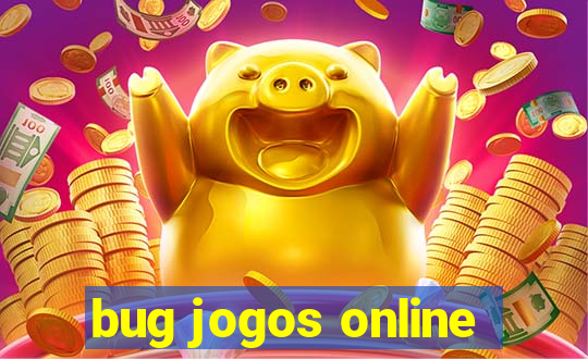 bug jogos online