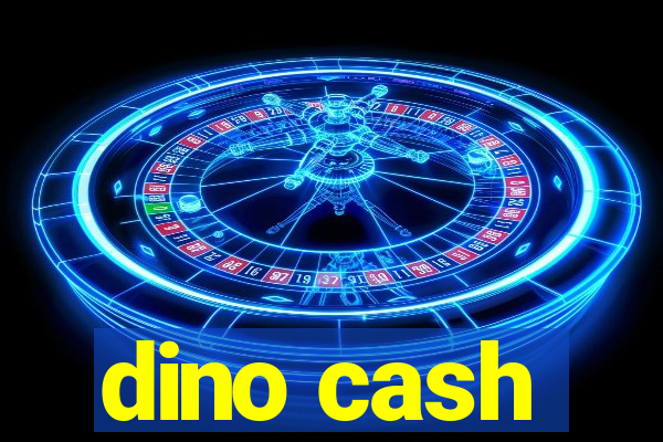 dino cash