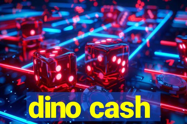 dino cash