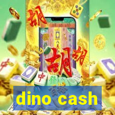 dino cash