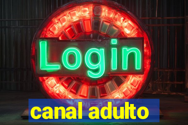 canal adulto