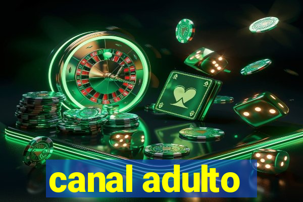 canal adulto