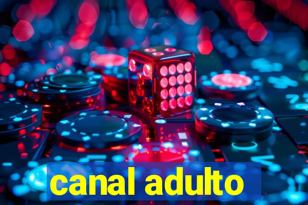 canal adulto