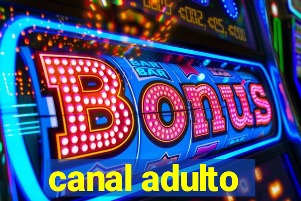 canal adulto