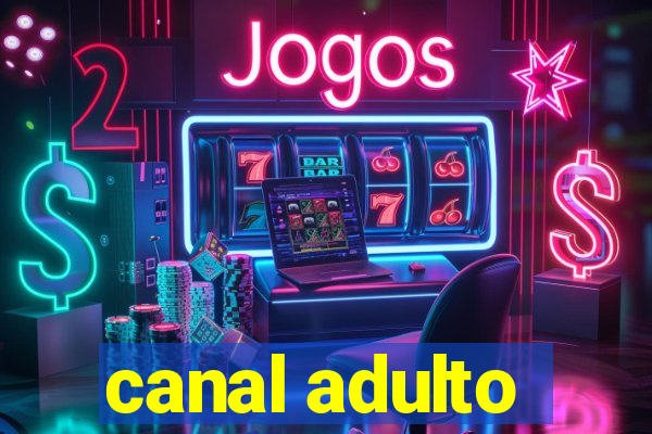 canal adulto