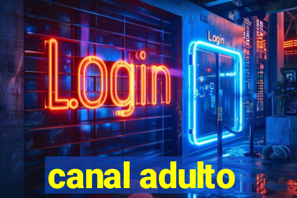 canal adulto