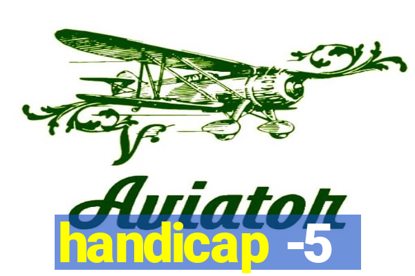 handicap -5