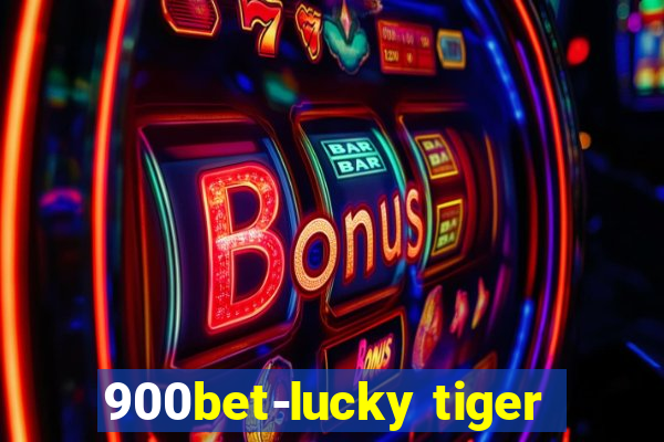 900bet-lucky tiger