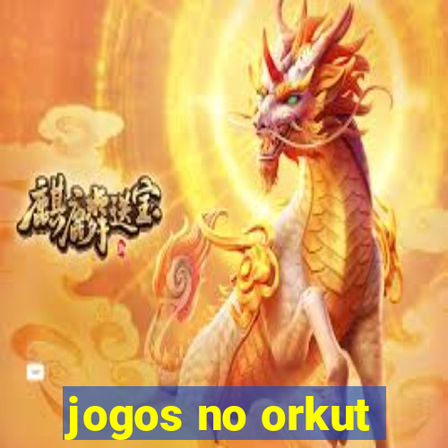 jogos no orkut