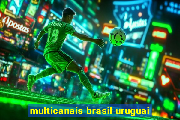 multicanais brasil uruguai