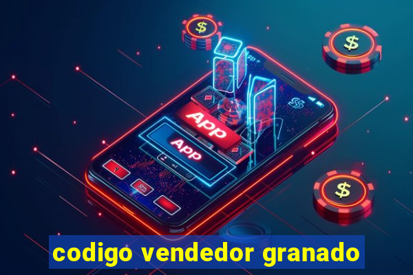 codigo vendedor granado