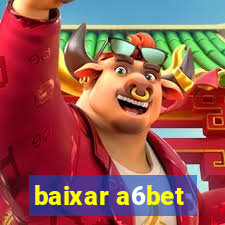 baixar a6bet