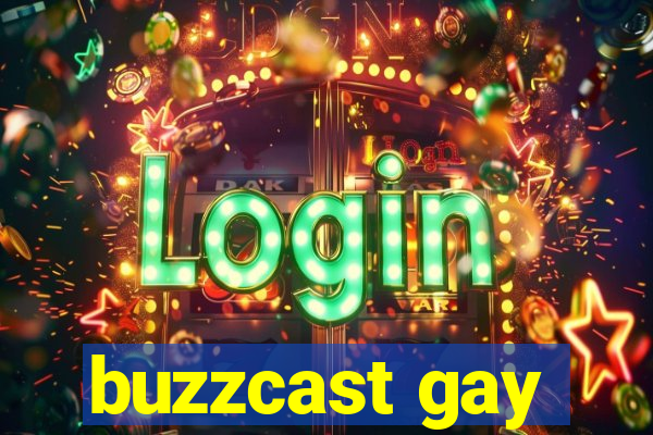 buzzcast gay