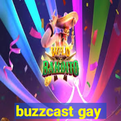 buzzcast gay