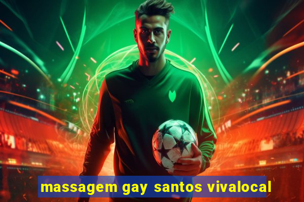 massagem gay santos vivalocal