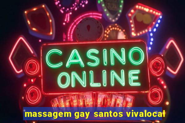 massagem gay santos vivalocal