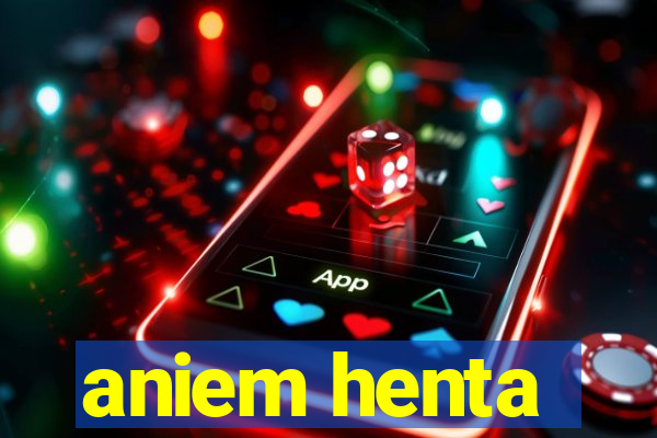 aniem henta