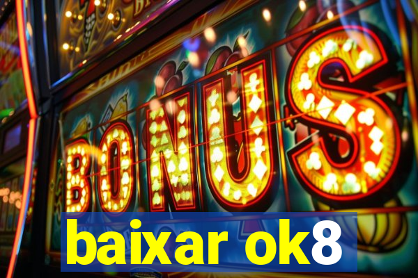 baixar ok8