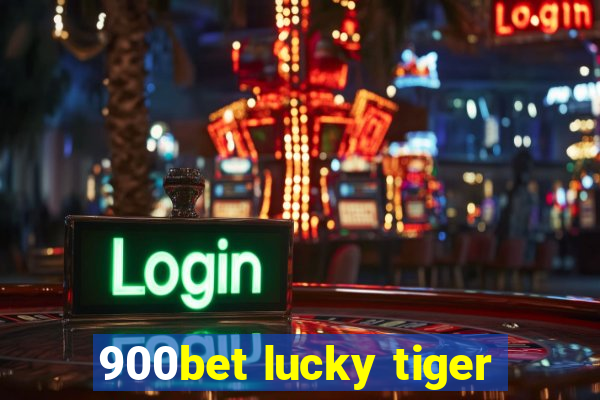 900bet lucky tiger