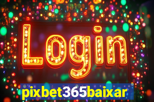 pixbet365baixar