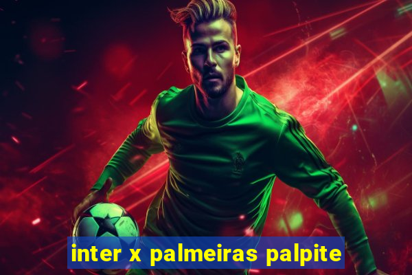 inter x palmeiras palpite