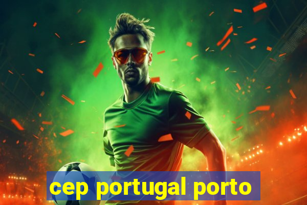 cep portugal porto