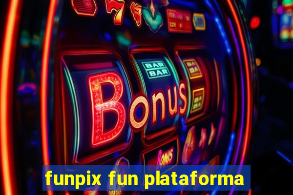 funpix fun plataforma