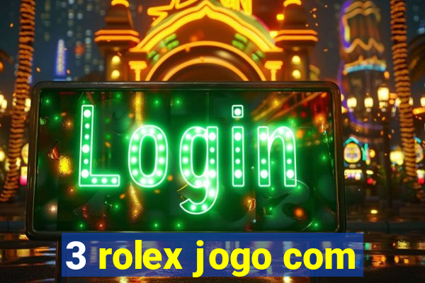 3 rolex jogo com