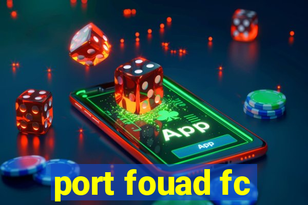 port fouad fc