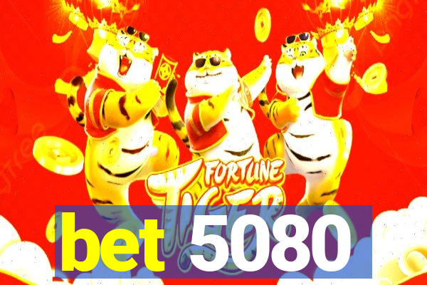 bet 5080