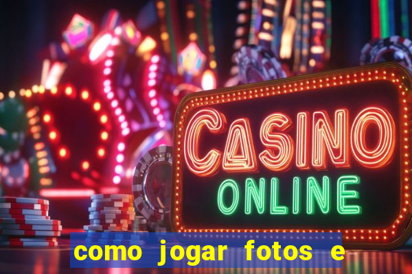 como jogar fotos e videos na nuvem