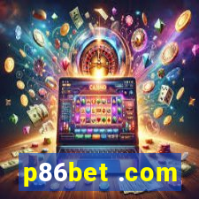 p86bet .com