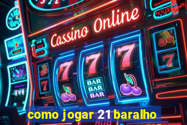 como jogar 21 baralho