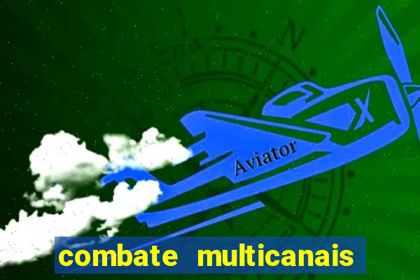 combate multicanais ao vivo