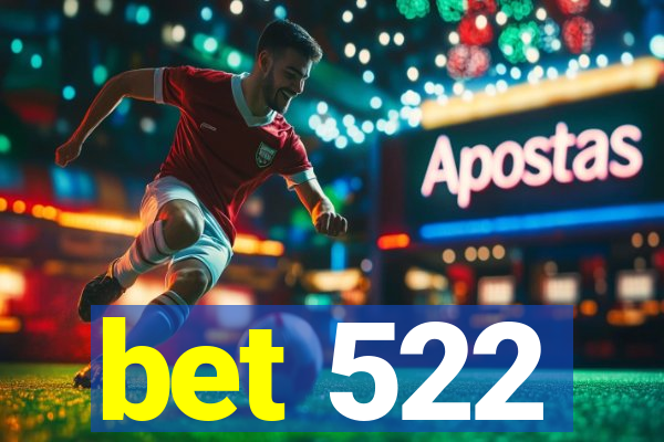 bet 522