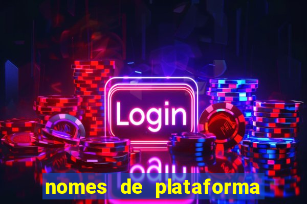 nomes de plataforma de jogos de aposta