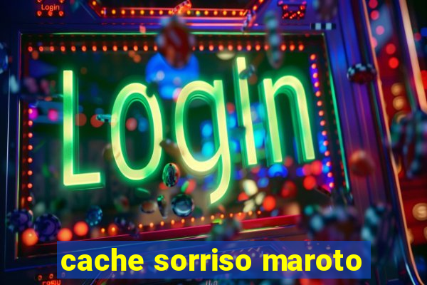 cache sorriso maroto