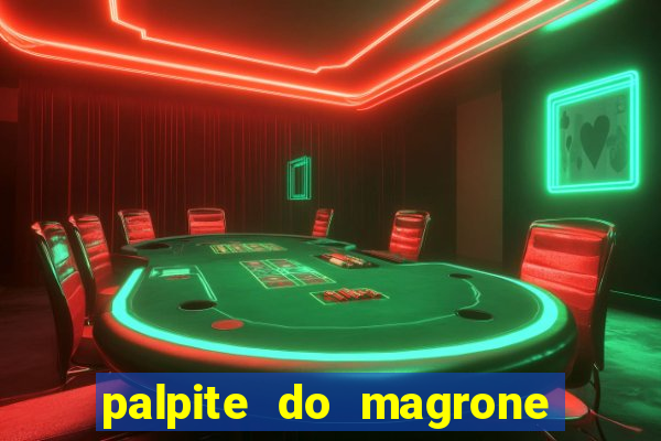 palpite do magrone para federal