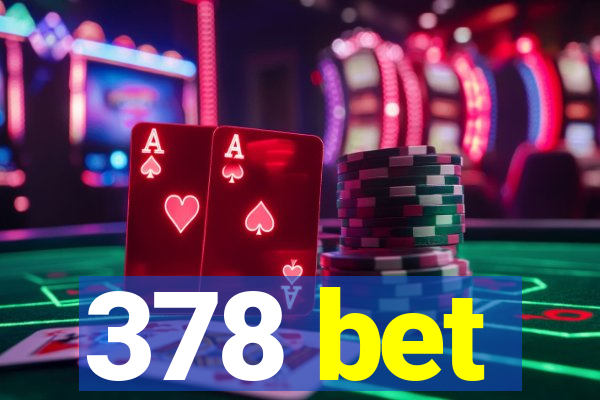 378 bet