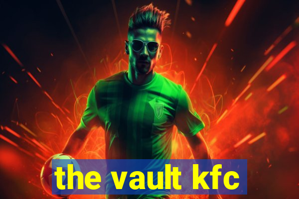 the vault kfc