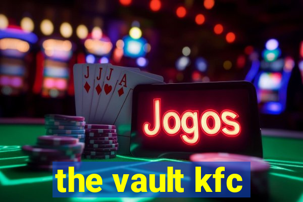 the vault kfc